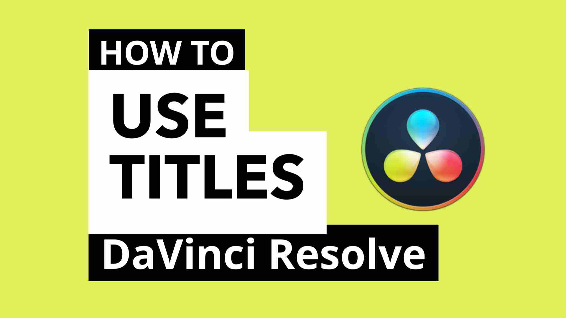 how to use/add titles inside DaVinci Resolve