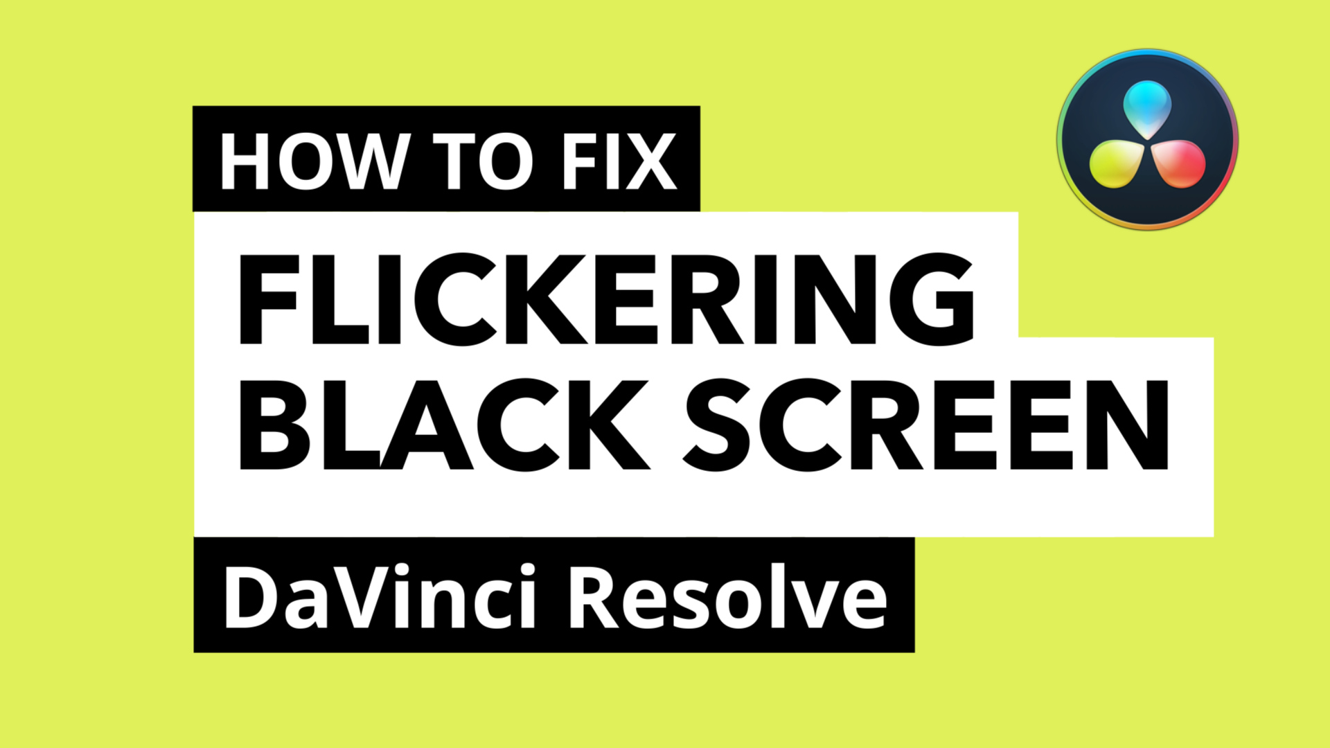 how to fix flickering black screen for DaVinci Resolve